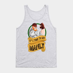 It's Time to get Manly Tank Top